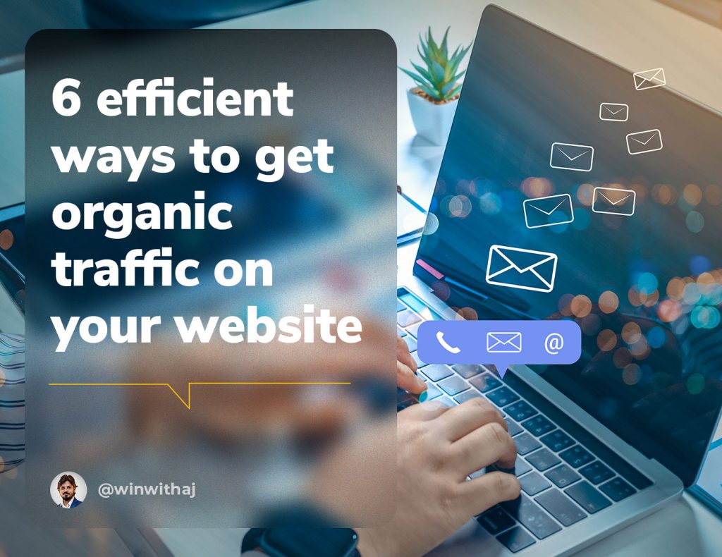6 Efficient Ways to Get Organic Traffic on Your Website